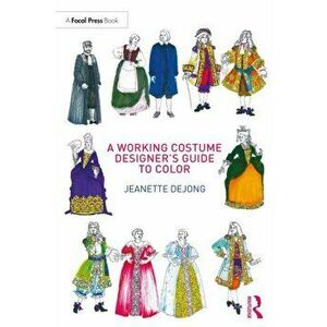 A Working Costume Designer's Guide to Color, Paperback - Jeanette deJong imagine