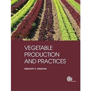 Vegetable Production and Practices, Paperback - G. E. Welbaum imagine