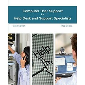 Guide to Computer User Support for Help Desk and Support Specialists, Paperback - Fred Beisse imagine
