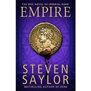 Empire. An Epic Novel of Ancient Rome, Paperback - Steven Saylor imagine