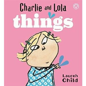 Charlie and Lola: Things. Board Book, Board book - Lauren Child imagine