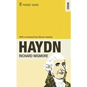 Faber Pocket Guide to Haydn, Paperback - Richard Wigmore imagine