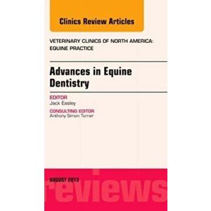 Advances in Equine Dentistry, An Issue of Veterinary Clinics: Equine Practice, Hardback - Jack Easley imagine