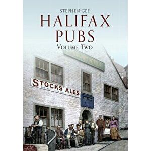Halifax Pubs. Volume Two, Paperback - Stephen Gee imagine