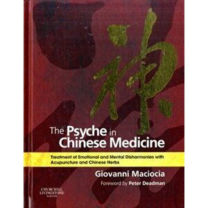 Psyche in Chinese Medicine. Treatment of Emotional and Mental Disharmonies with Acupuncture and Chinese Herbs, Hardback - Giovanni Maciocia imagine