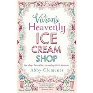 Vivien's Heavenly Ice Cream Shop, Paperback - Abby Clements imagine