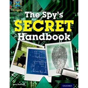 Project X Origins: Dark Blue Book Band, Oxford Level 15: Top Secret: The Spy's Secret Handbook, Paperback - Jane Penrose imagine