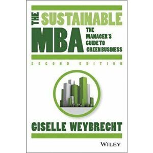 Sustainable MBA. A Business Guide to Sustainability, Hardback - Giselle Weybrecht imagine
