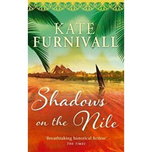 Shadows on the Nile. 'Breathtaking historical fiction' The Times, Paperback - Kate Furnivall imagine