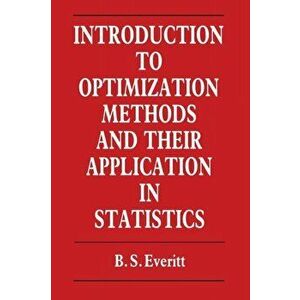Introduction to Optimization Methods and their Application in Statistics, Paperback - B. Everitt imagine