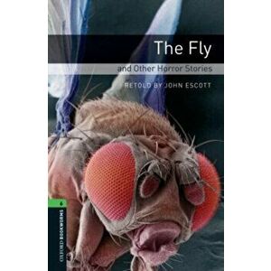 Oxford Bookworms Library: Level 6: : The Fly and Other Horror Stories, Paperback - *** imagine