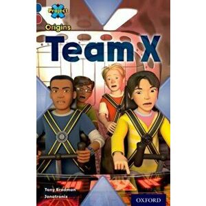 Project X Origins: Dark Blue Book Band, Oxford Level 15: Top Secret: Team X, Paperback - Tony Bradman imagine