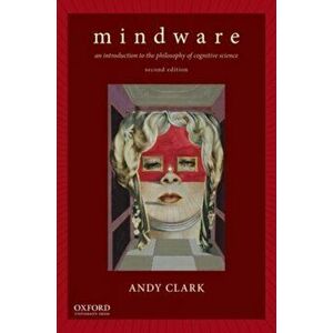 Mindware. An Introduction to the Philosophy of Cognitive Science, Paperback - Andy Clark imagine