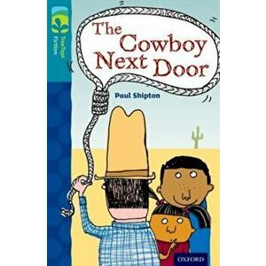 Oxford Reading Tree TreeTops Fiction: Level 9 More Pack A: The Cowboy Next Door, Paperback - Paul Shipton imagine