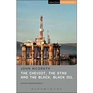 Cheviot, the Stag and the Black, Black Oil, Paperback - John McGrath imagine