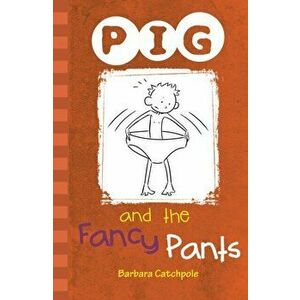 PIG and the Fancy Pants. Set 1, Paperback - Barbara Catchpole imagine