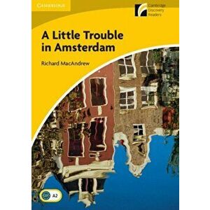 Little Trouble in Amsterdam Level 2 Elementary/Lower-intermediate, Paperback - Richard MacAndrew imagine
