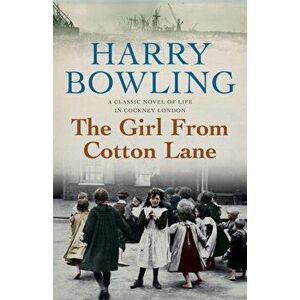 Girl from Cotton Lane. A gripping 1920s saga of life in the East End (Tanner Trilogy Book 2), Paperback - Harry Bowling imagine