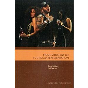 Music Video and the Politics of Representation, Paperback - Paul Watson imagine
