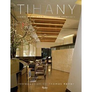 Tihany. Iconic Hotel and Restaurant Interiors, Hardback - Adam D. Tihany imagine