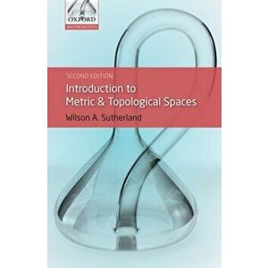 Introduction to Metric and Topological Spaces, Paperback - Wilson A. Sutherland imagine