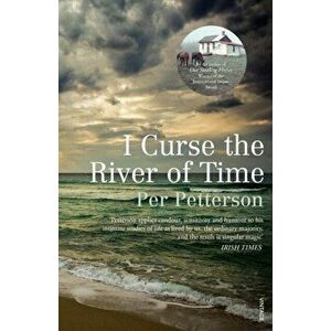 I Curse the River of Time, Paperback - Per Petterson imagine