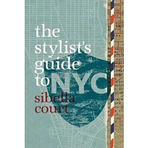 Stylist's Guide to NYC, Hardback - Sibella Court imagine