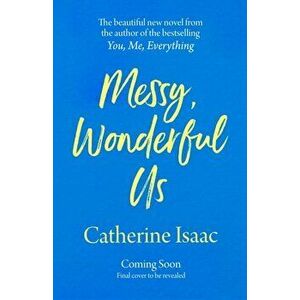 Messy, Wonderful Us. the most uplifting feelgood escapist novel you'll read this spring, Paperback - Catherine Isaac imagine