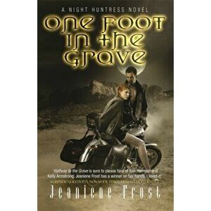 One Foot in the Grave. A Night Huntress Novel, Paperback - Jeaniene Frost imagine