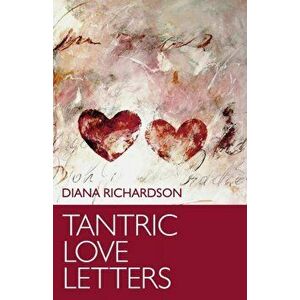 Tantric Love Letters, Paperback - Diana Richardson imagine