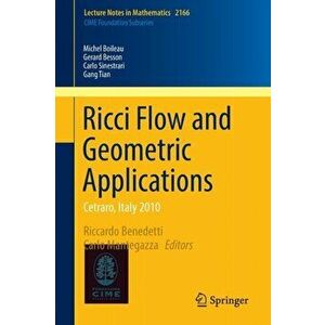Ricci Flow and Geometric Applications. Cetraro, Italy 2010, Paperback - Gang Tian imagine