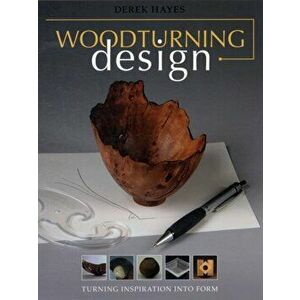 Woodturning Design, Paperback - Derek Hayes imagine