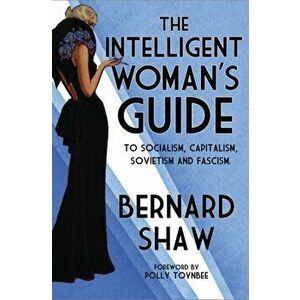 Intelligent Woman's Guide, Paperback - Bernard Shaw imagine
