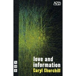Love and Information, Paperback - Caryl Churchill imagine