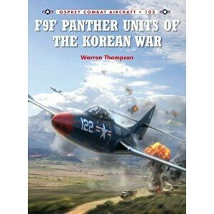 F9F Panther Units of the Korean War, Paperback - Warren Thompson imagine