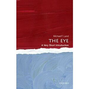 Eye: A Very Short Introduction, Paperback - Michael F. Land imagine
