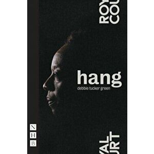 hang, Paperback - Debbie Tucker Green imagine