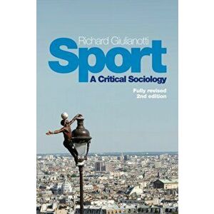 Sport. A Critical Sociology, Paperback - Richard Giulianotti imagine