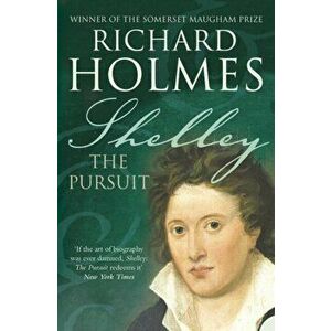 Shelley. The Pursuit, Paperback - Richard Holmes imagine