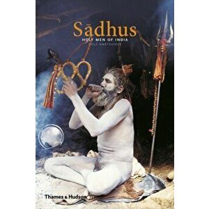 Sadhus. Holy Men of India, Paperback - Dolf Hartsuiker imagine