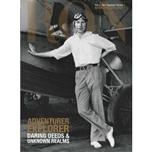 L. Ron Hubbard: Adventurer Explorer. Daring Deeds & Unknown Realms, Hardback - *** imagine