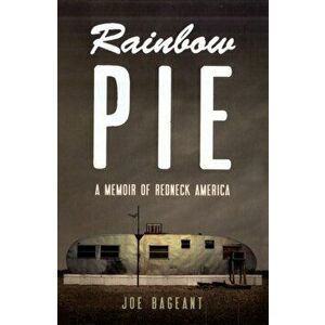 Rainbow Pie. A Memoir Of Redneck America, Paperback - Joe Bageant imagine