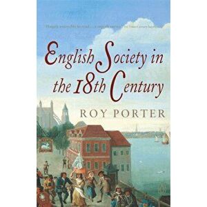 Penguin Social History of Britain. English Society in the Eighteenth Century, Paperback - Roy Porter imagine