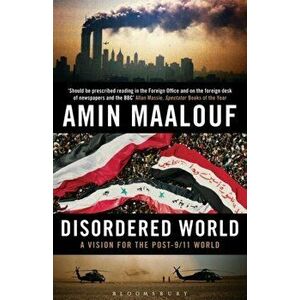 Disordered World. A Vision for the Post-9/11 World, Paperback - Amin Maalouf imagine