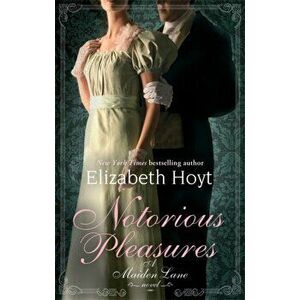 Notorious Pleasures. Number 2 in series, Paperback - Elizabeth Hoyt imagine