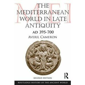 Mediterranean World in Late Antiquity. AD 395-700, Paperback - Averil Cameron imagine