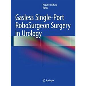 Gasless Single-Port RoboSurgeon Surgery in Urology, Hardback - *** imagine
