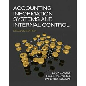 Accounting Information Systems and Internal Control, Paperback - Caren Schelleman imagine