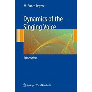 Dynamics of the Singing Voice, Paperback - M. Bunch Dayme imagine