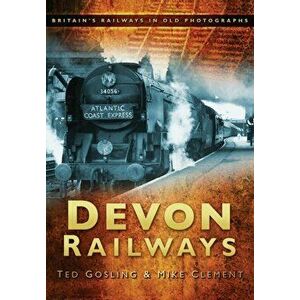 Devon Railways. Britain's Railways in Old Photographs, Paperback - Mike Clement imagine